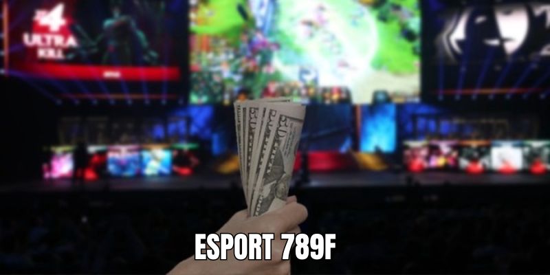 Esports 789F - Sân Chơi Cá Cược Đỉnh Cao Trong 2025 1 Esport 789F