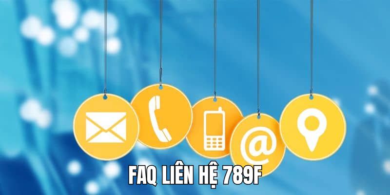 Liên Hệ 789F - Giải Quyết Vấn Đề Của Người Chơi Nhanh Chóng 3 Những vấn đề thường gặp khi người chơi liên lạc nhà cái