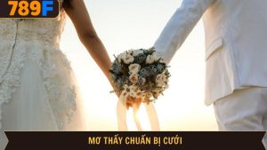 Mơ thấy chuẩn bị cưới