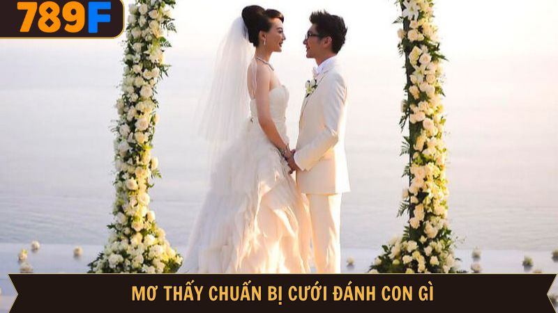 Mơ Thấy Chuẩn Bị Đi Đám Cưới - Điềm Bảo Hỷ Dành Cho Bạn 4 Những con lô anh em có thể sử dụng khi mơ thấy đi đám cưới