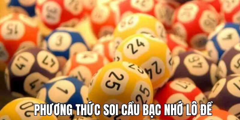 Những phương thức bạc nhớ lô đề được quan tâm nhiều nhất 