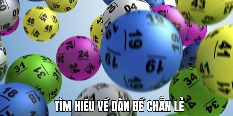 Dàn Đề Chẵn Lẻ - Phương Pháp Soi Cầu Từ Chuyên Gia 789F 2 Thông tin tổng quan dàn chẵn lẻ nên nắm rõ