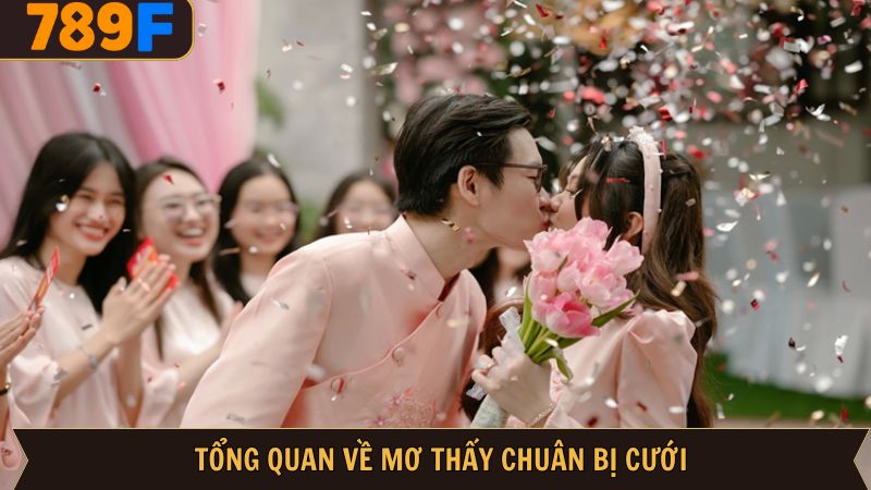Mơ Thấy Chuẩn Bị Đi Đám Cưới - Điềm Bảo Hỷ Dành Cho Bạn 2 Giới thiệu sơ lược về giấc mơ thấy chuẩn bị đi đám cưới
