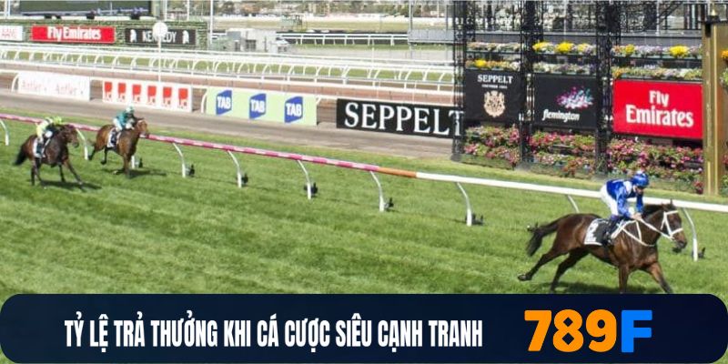 Tỷ lệ trả thưởng khi cá cược siêu cạnh tranh