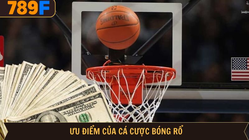 Tổng hợp ưu điểm của cá cược bóng rổ tại 789F