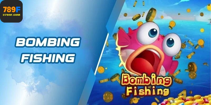 Bombing Fishing Bí Quyết Giữ Vốn Khi Săn Cá To Liên Tục 1 Bombing Fishing Bí Quyết Giữ Vốn Khi Săn Cá To Liên Tục