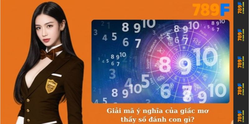 Giải mã ý nghĩa của giấc mơ thấy số đánh con gì?