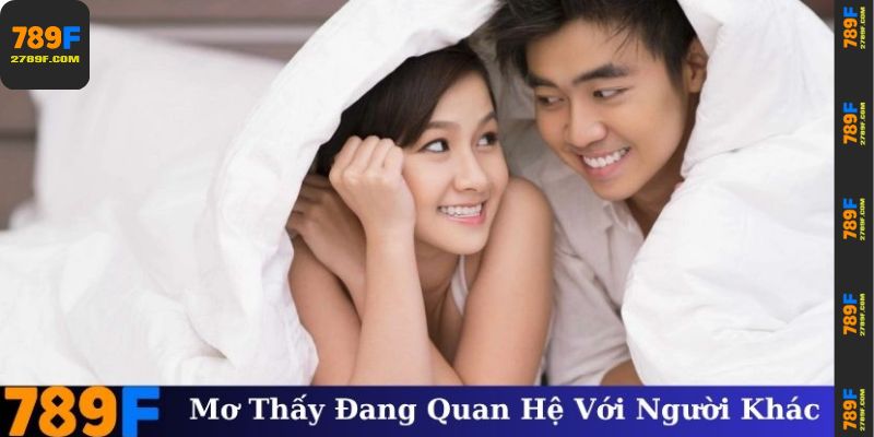 Mơ thấy quan hệ với người khác
