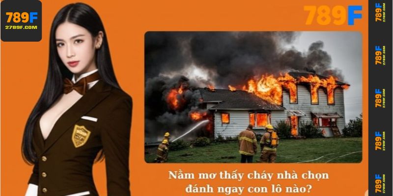 Nằm mơ cháy nhà chọn đánh ngay con lô nào?