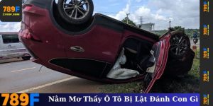 Nằm mơ thấy ô tô bị lật