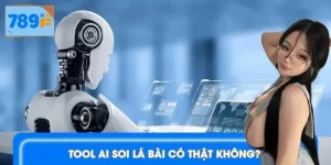 Tool AI soi lá bài có thật không